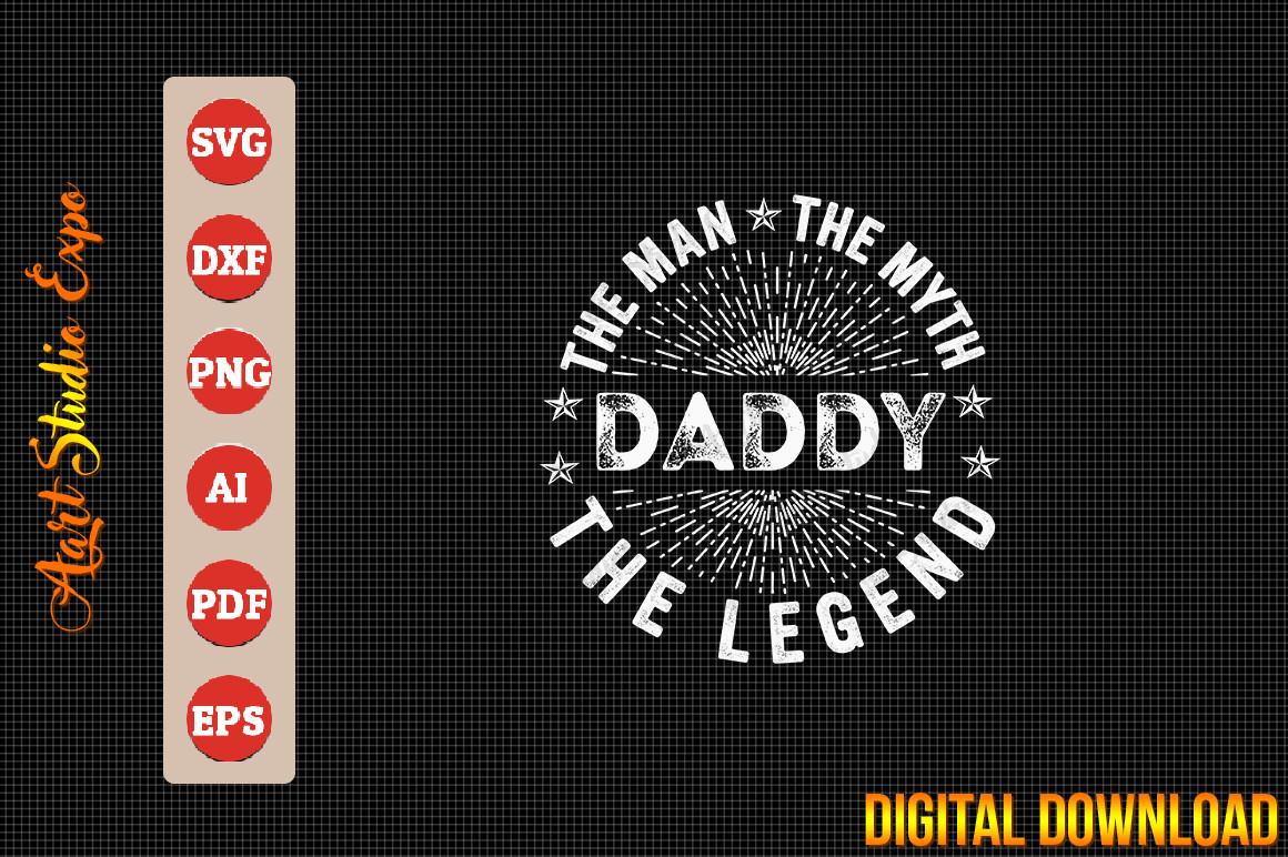 The Man the Myth the Legend for Daddy