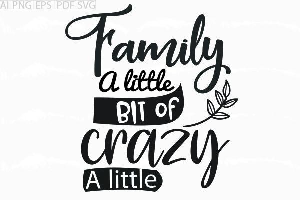 About Family a Little Bit of Crazy Svg