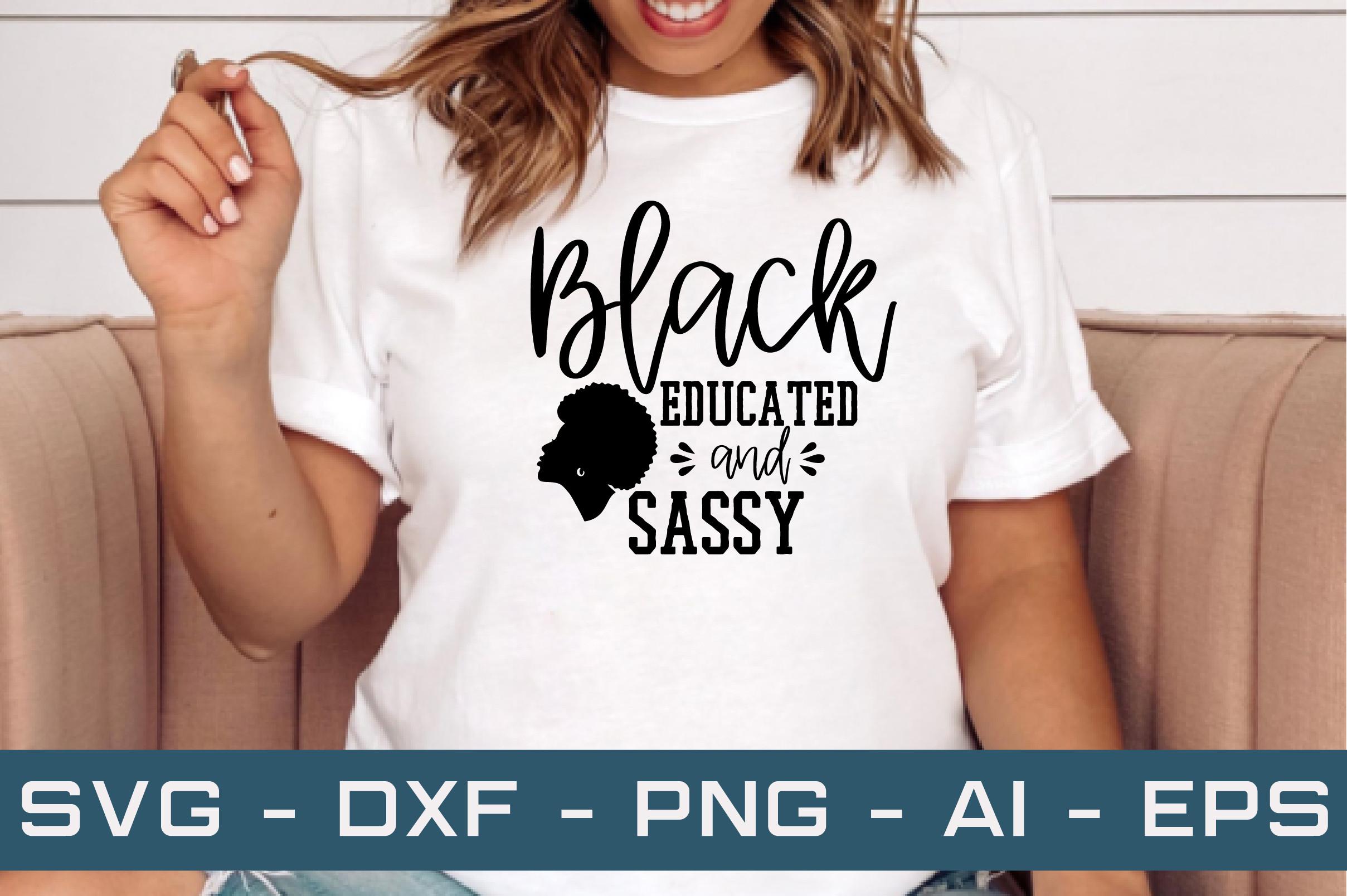 Black Educated and Sassy Svg Cut Files