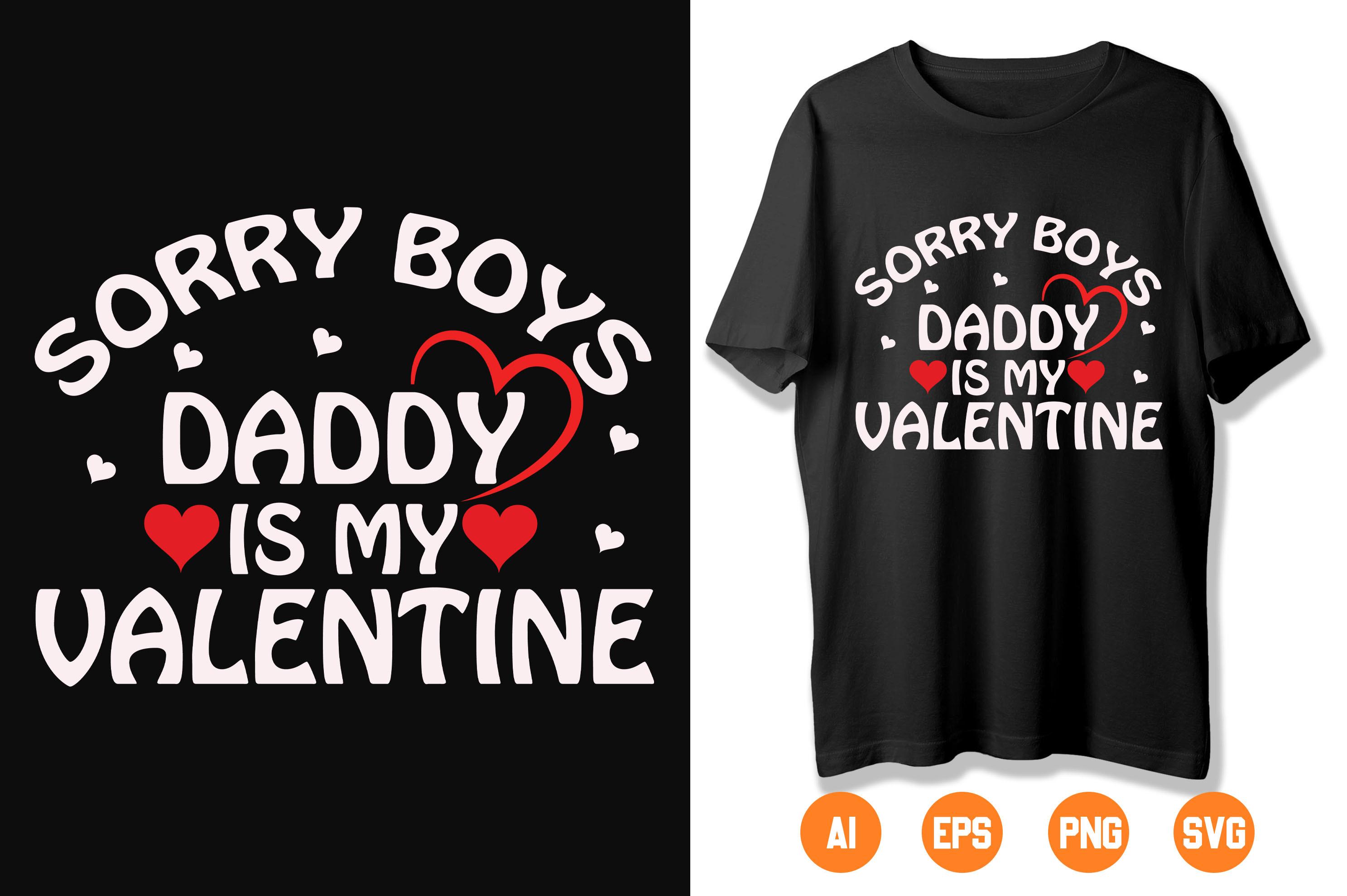 SORRY BOYS DADDY is MY VALENTINE