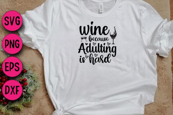 Wine Because Adulting is Hard
