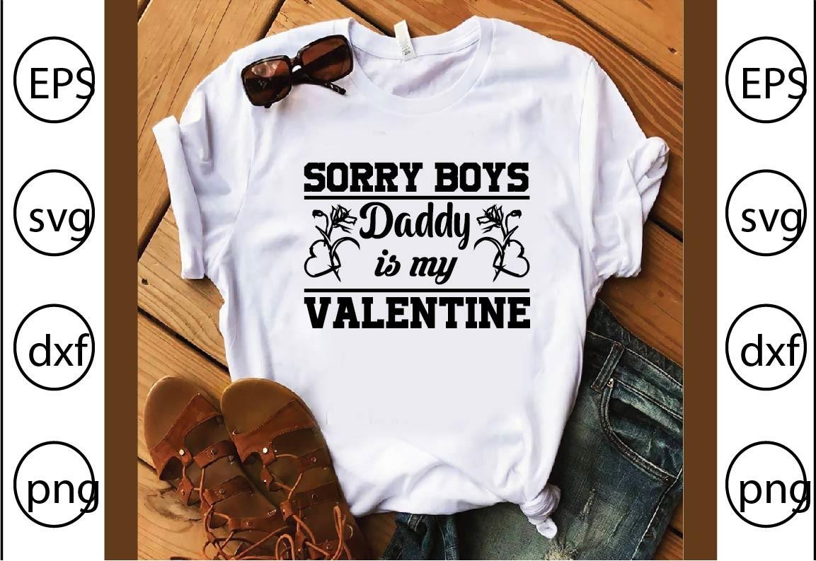 Sorry Boys Daddy is My Valentine