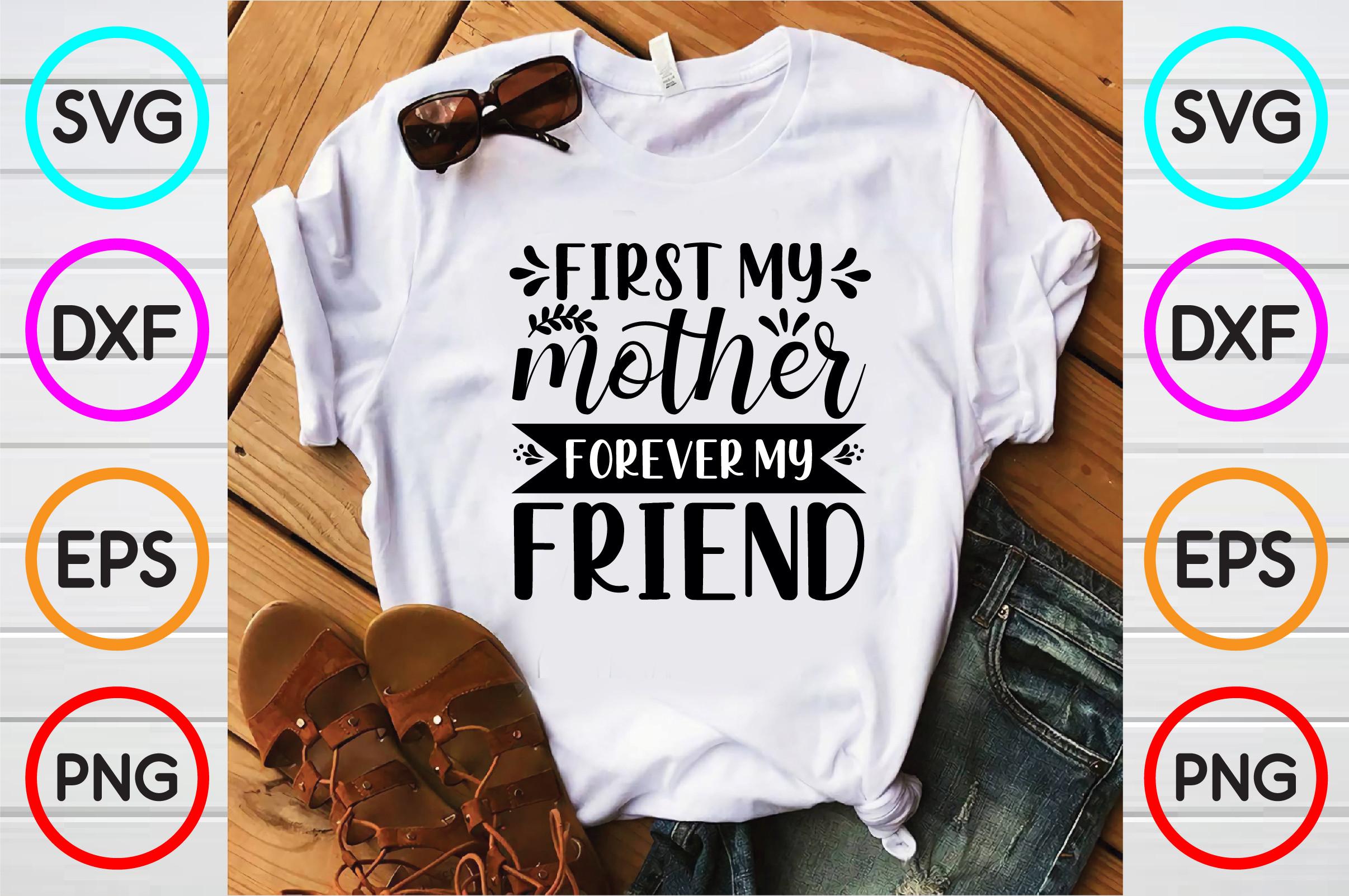 First My Mother Forever My Friend