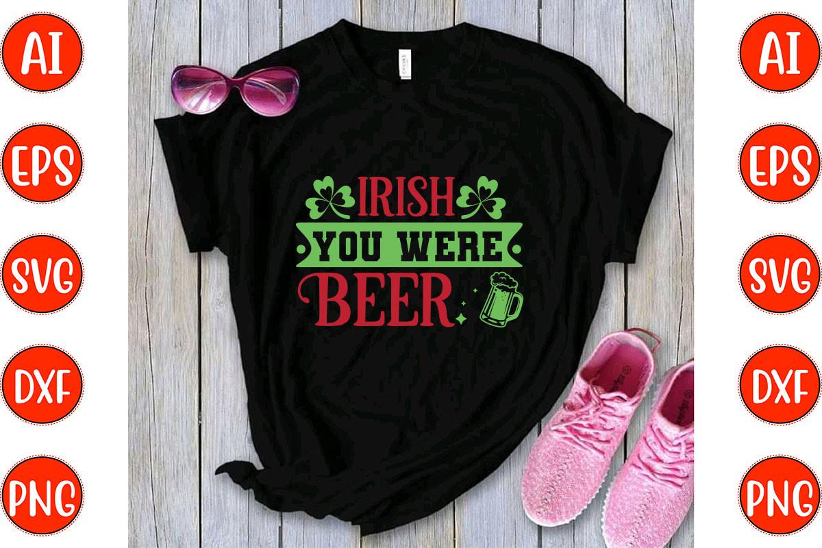 Irish You Were Beer