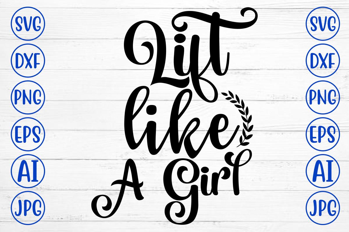 Lift Like a Girl Svg