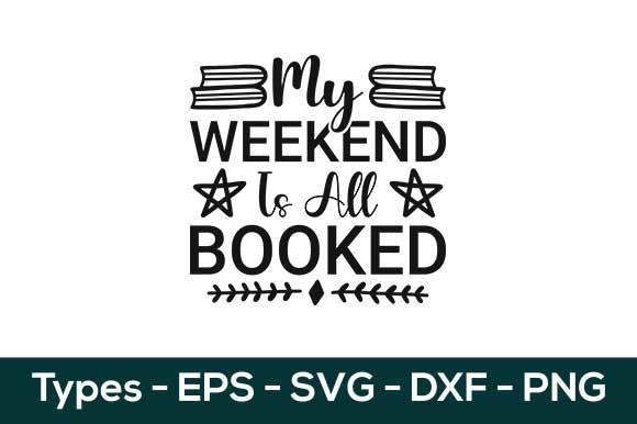 My Weekend is All Booked