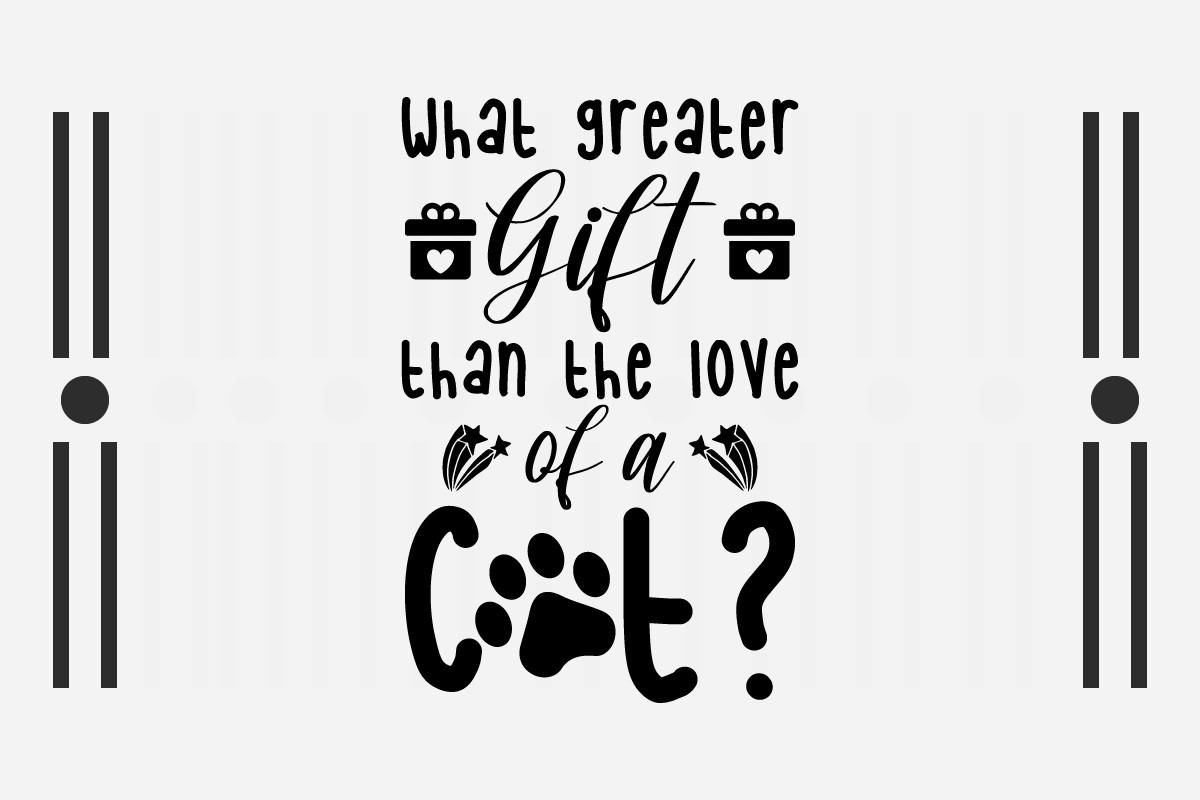WHAT GREATER GIFT THAN the LOVE CAT SVG