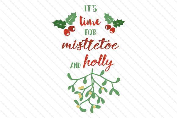 It's Time for Mistletoe and Holly
