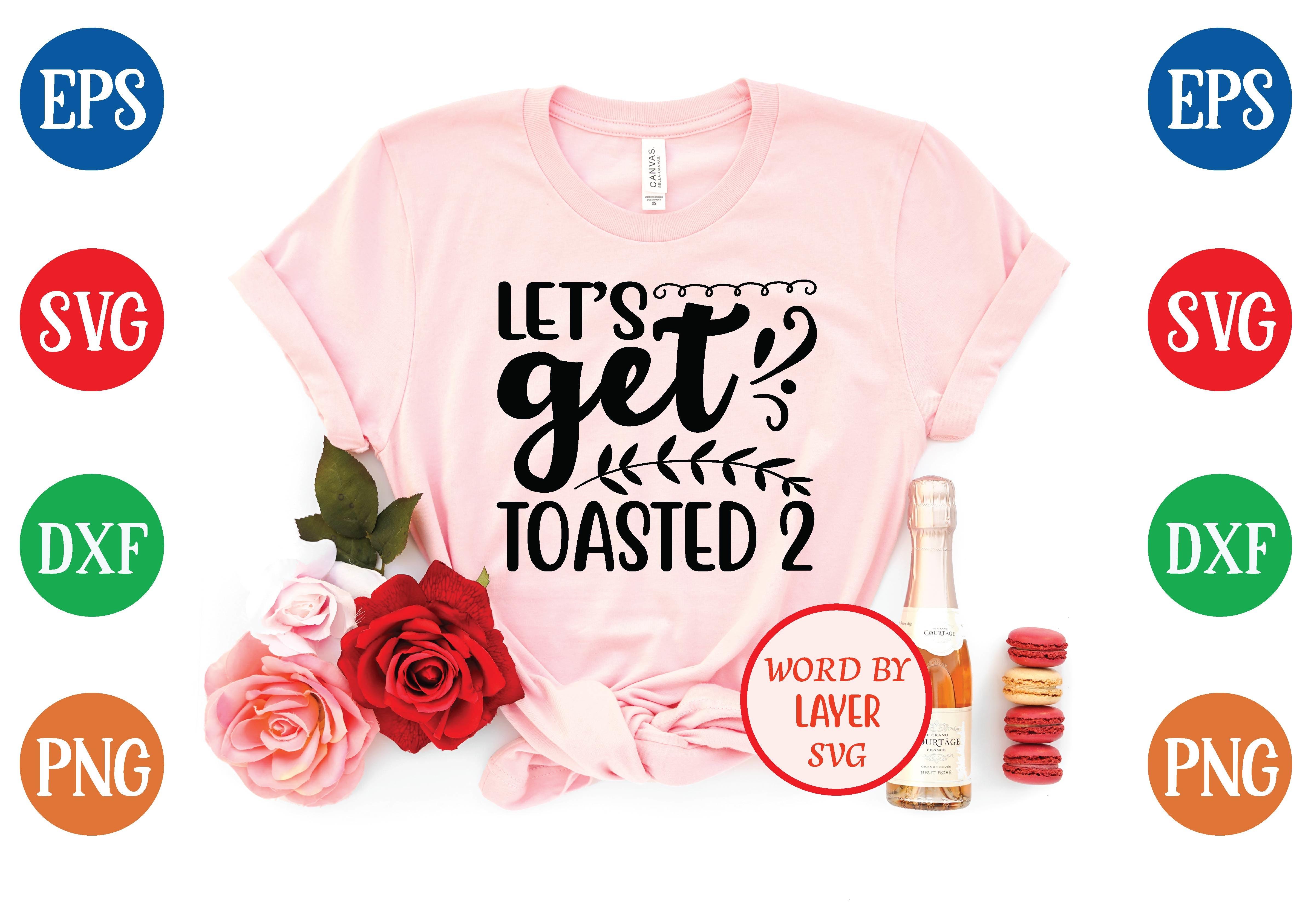 Let’s Get Toasted 2 Svg Design