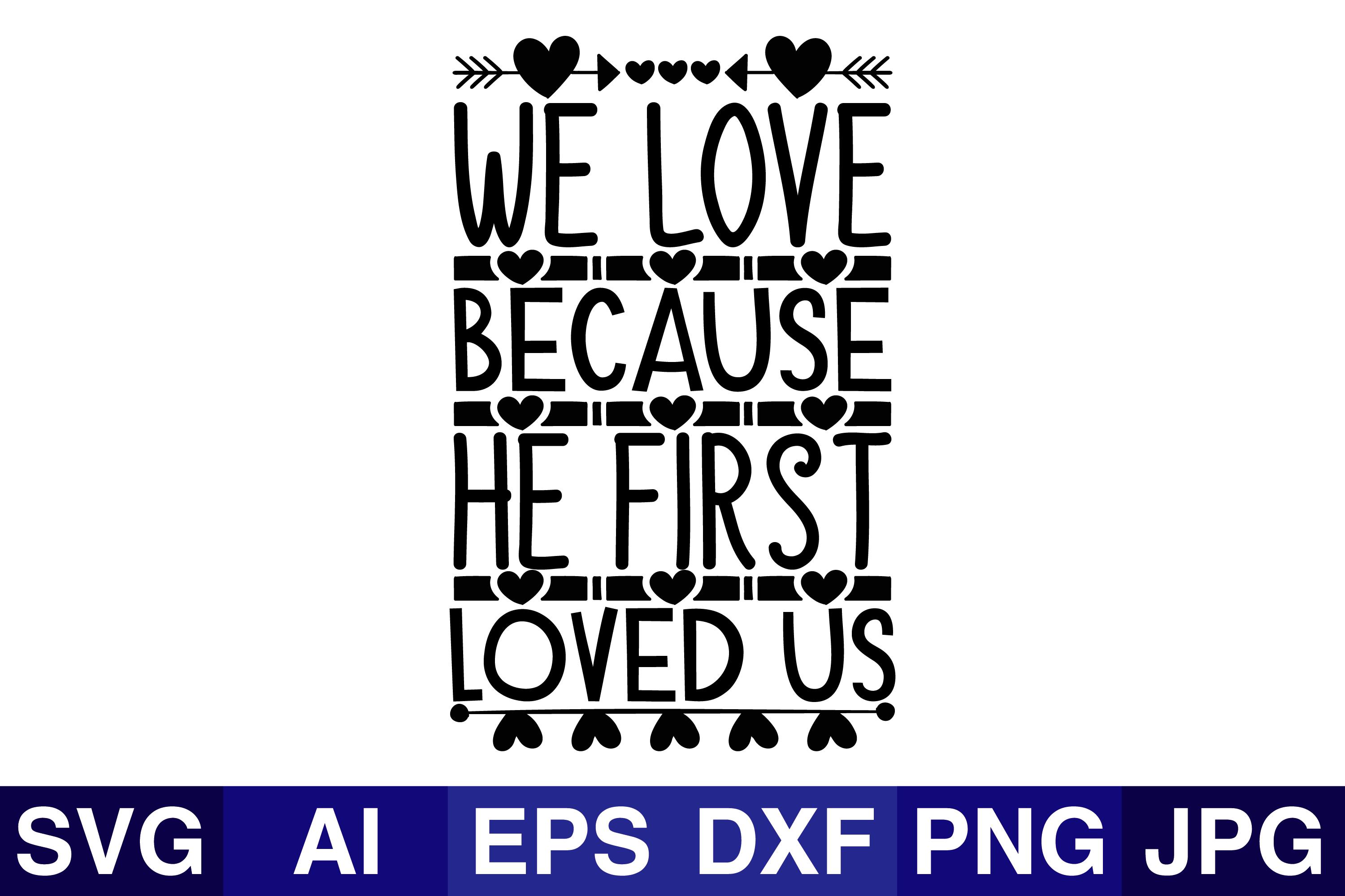 We Love Because He First Loved Us