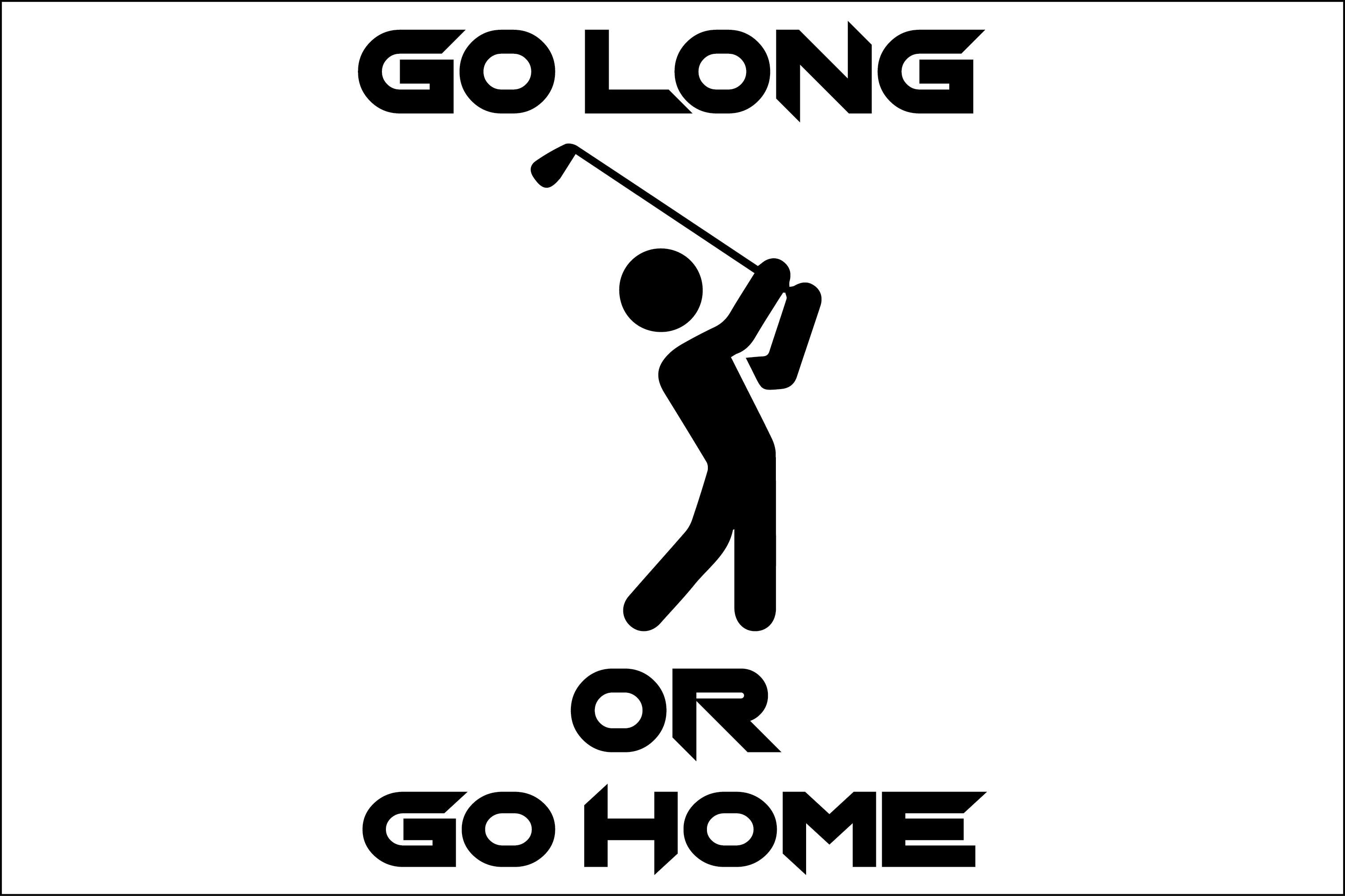 GO LONG or GO HOME GOLF T-SHIRT DESIGN