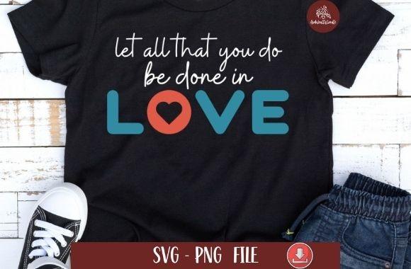 Let All That You Do Be Done in Love