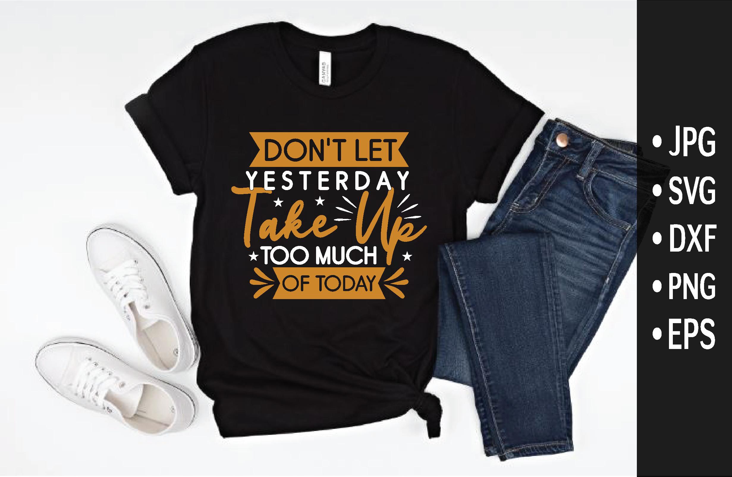 Don't Let Yesterday Take Up Too Much of