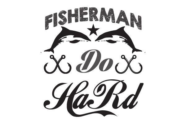 Fisherman Do Hard Svg