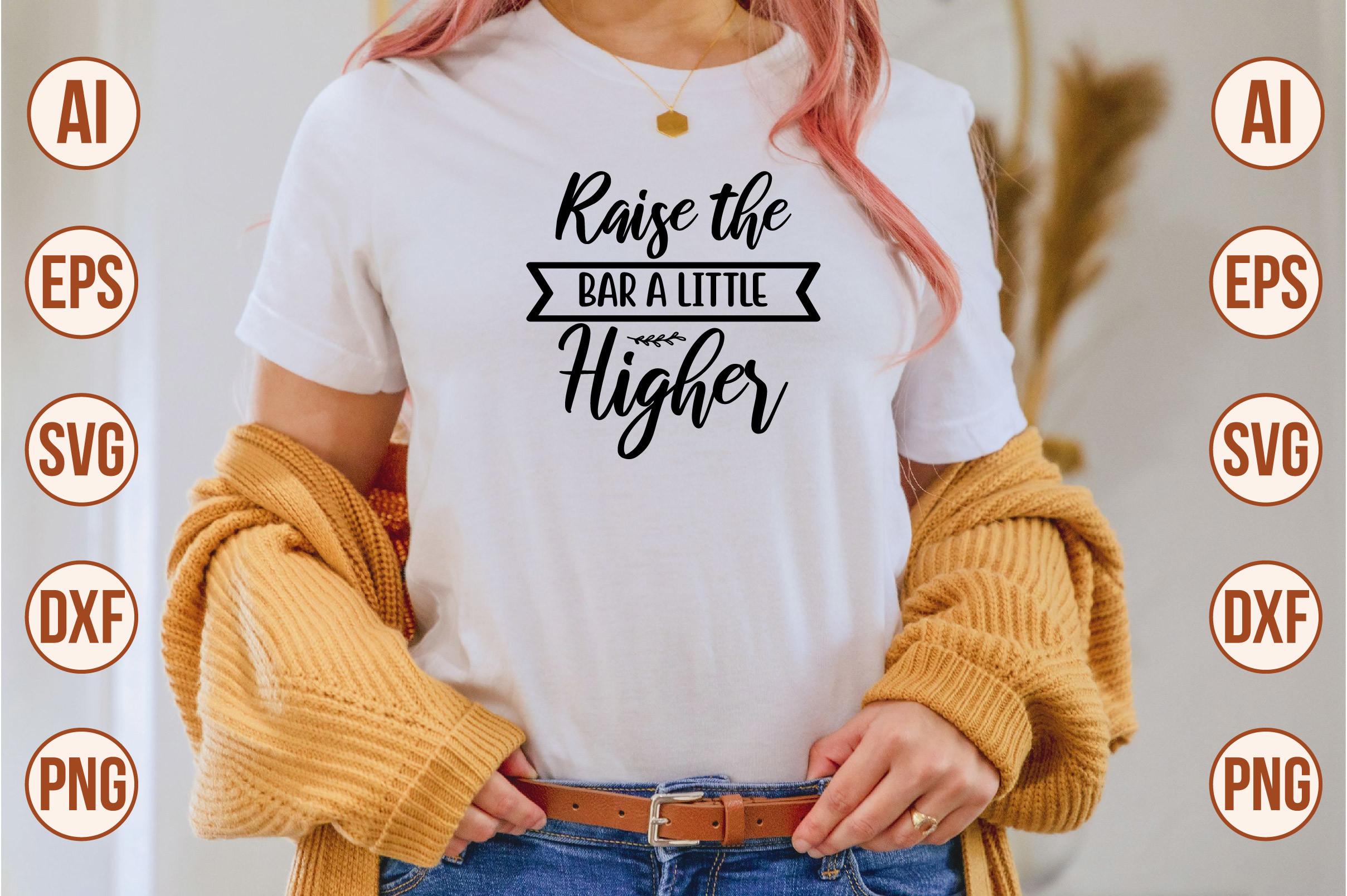 Raise the Bar a Little Higher