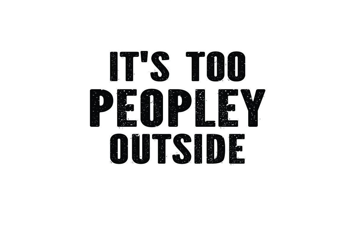 It's Too Peopley Outside