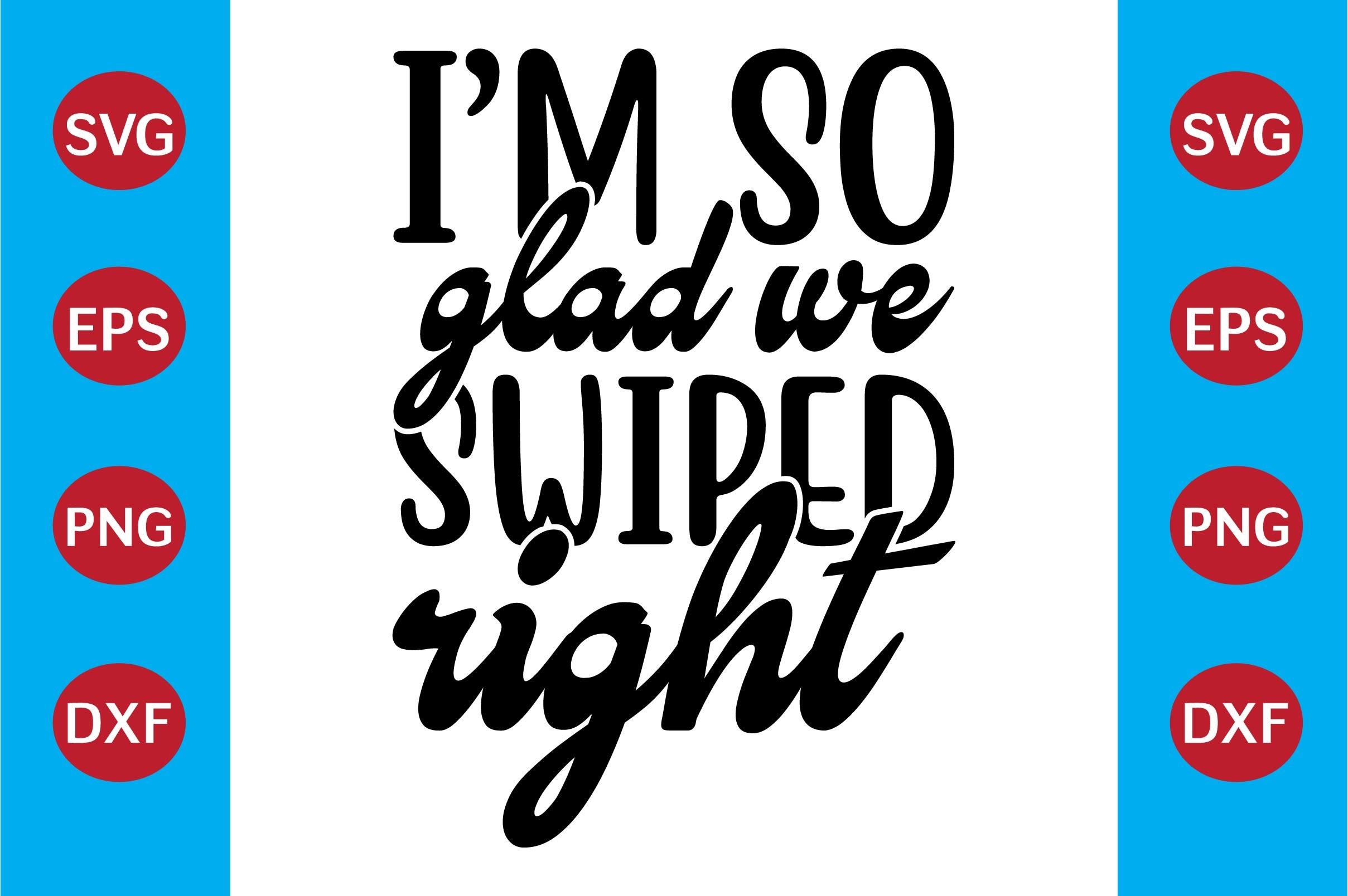I'm so Glad We Swiped Right