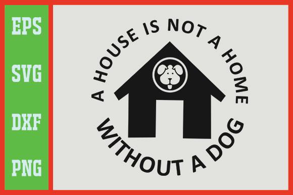 A House is Not a Home Without a Dog