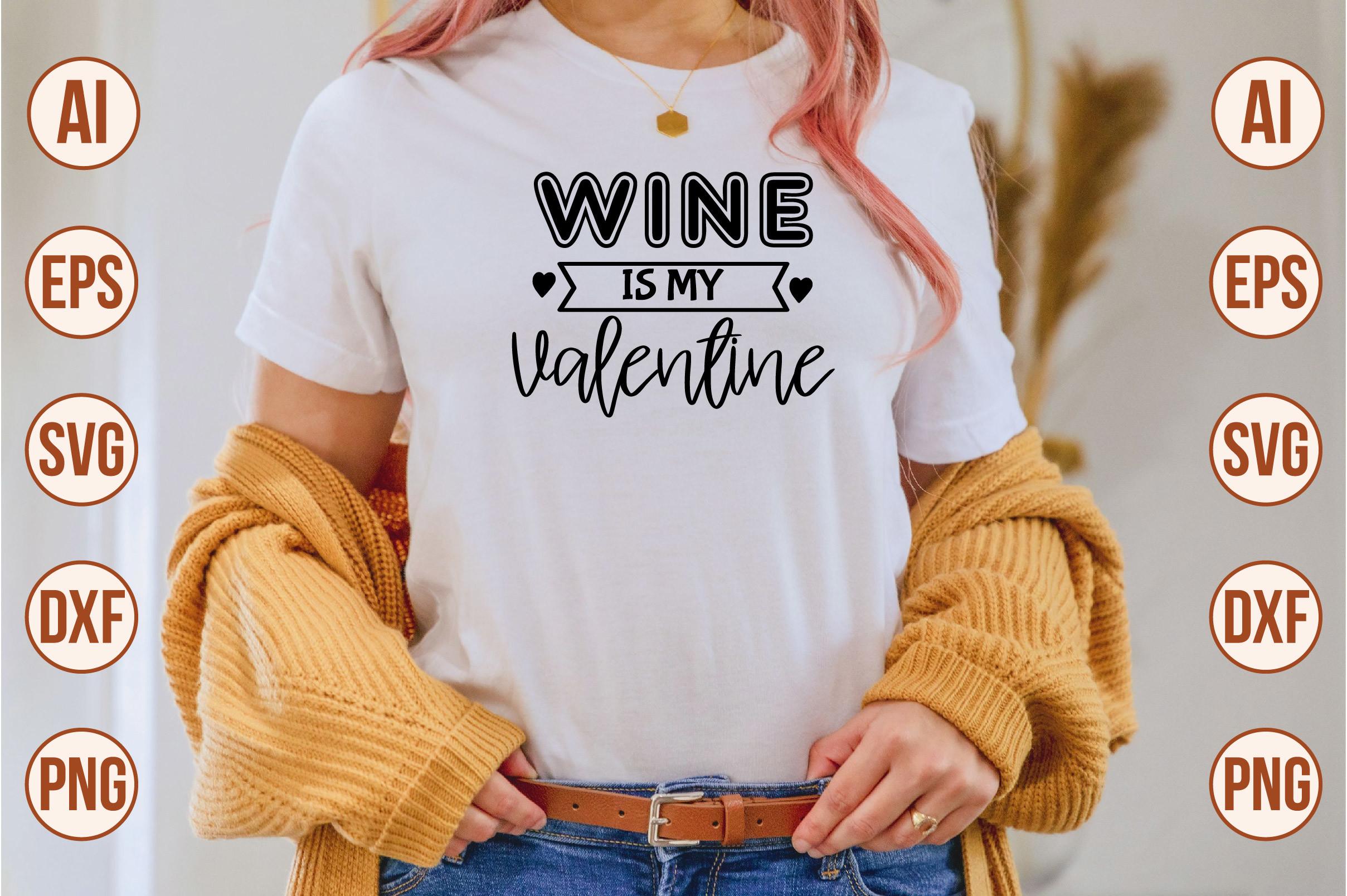 Wine is My Valentine