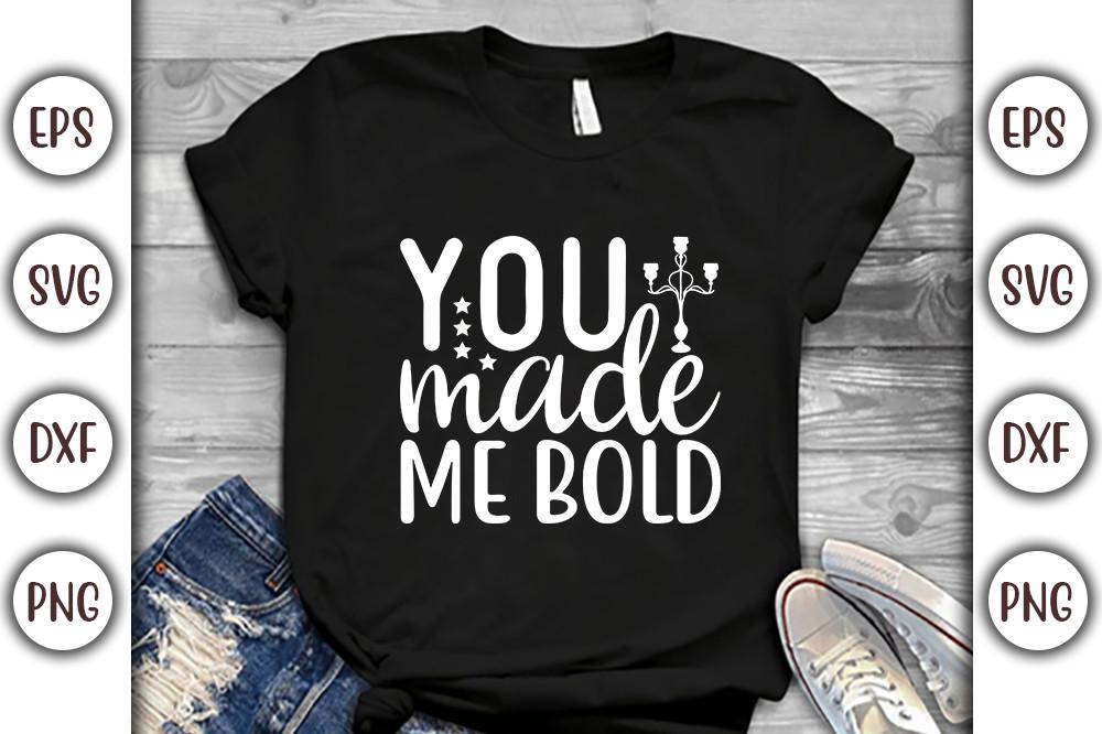 You Made Me Bold