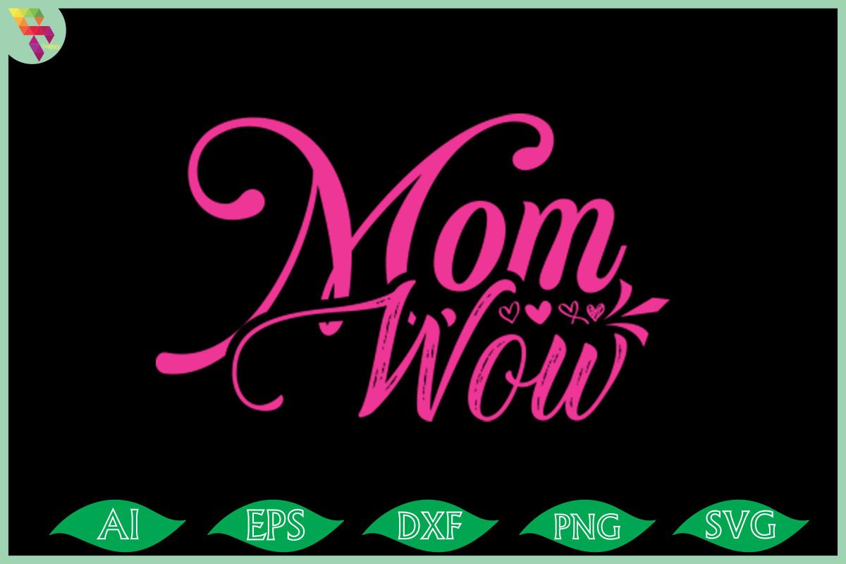 Mom Wow T-shirt Design Svg