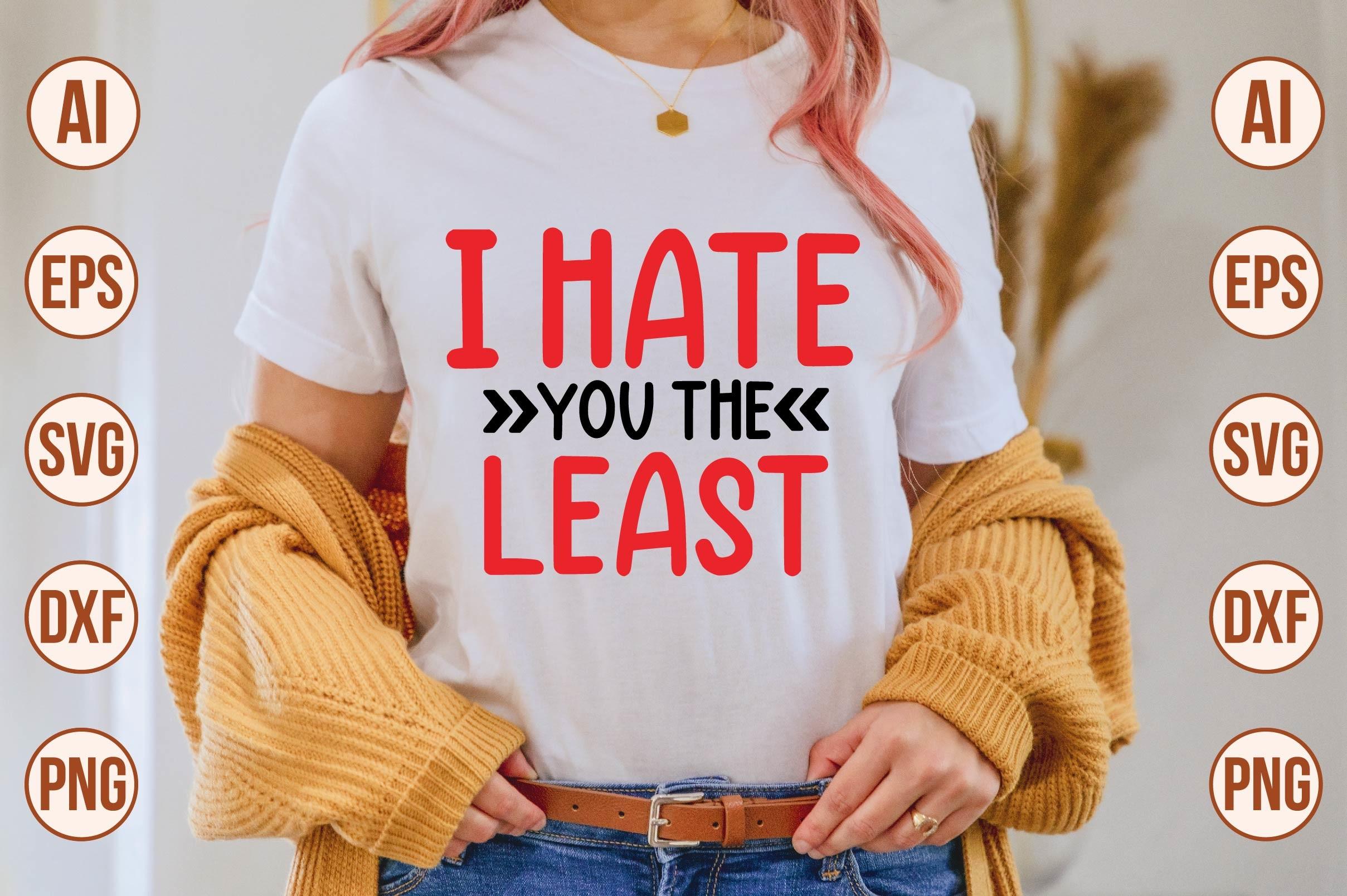 I Hate You the Least