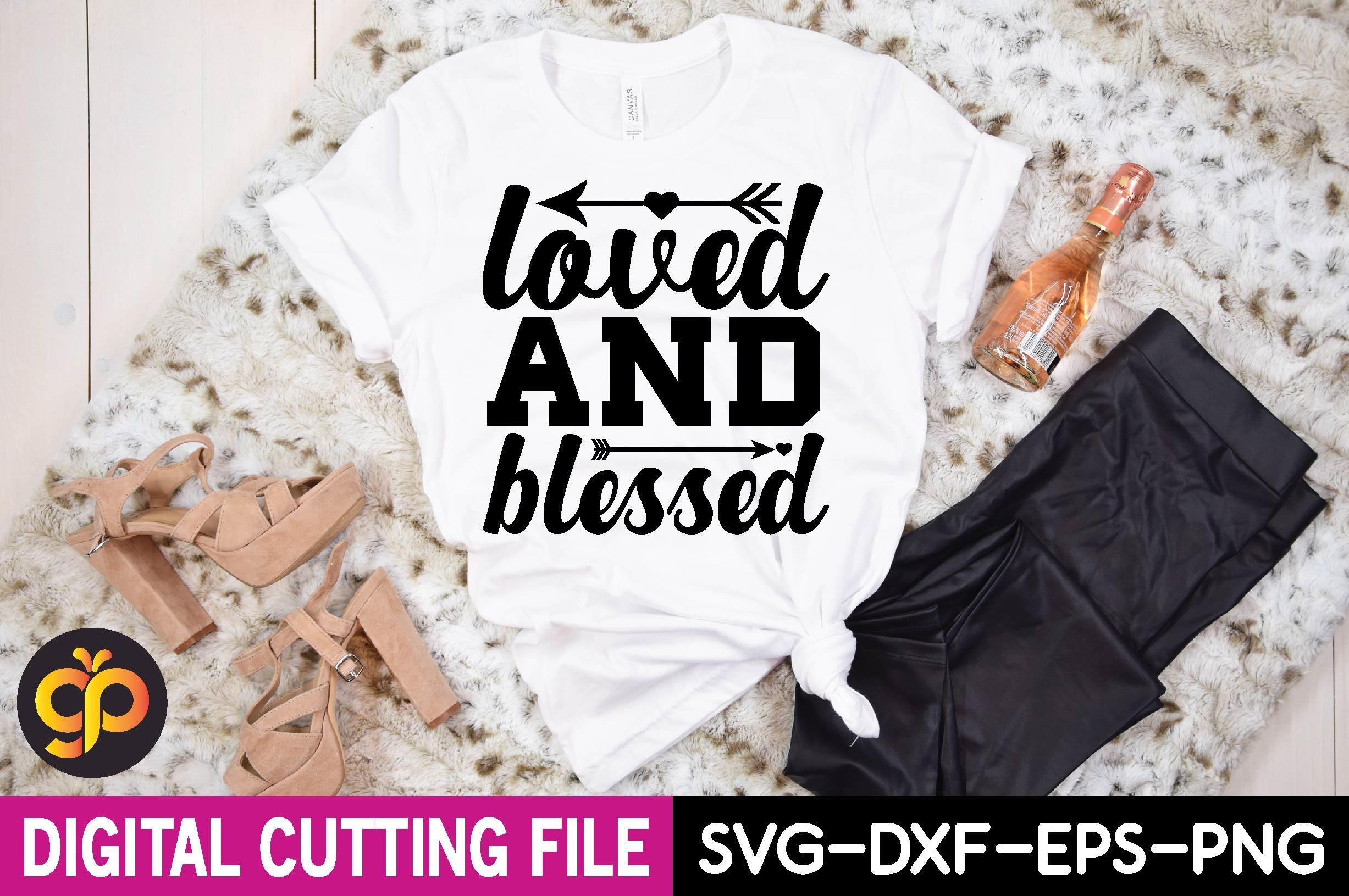 Loved and Blessed Svg Design