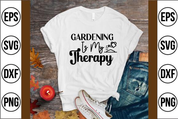Gardening is My Therapy Svg Design