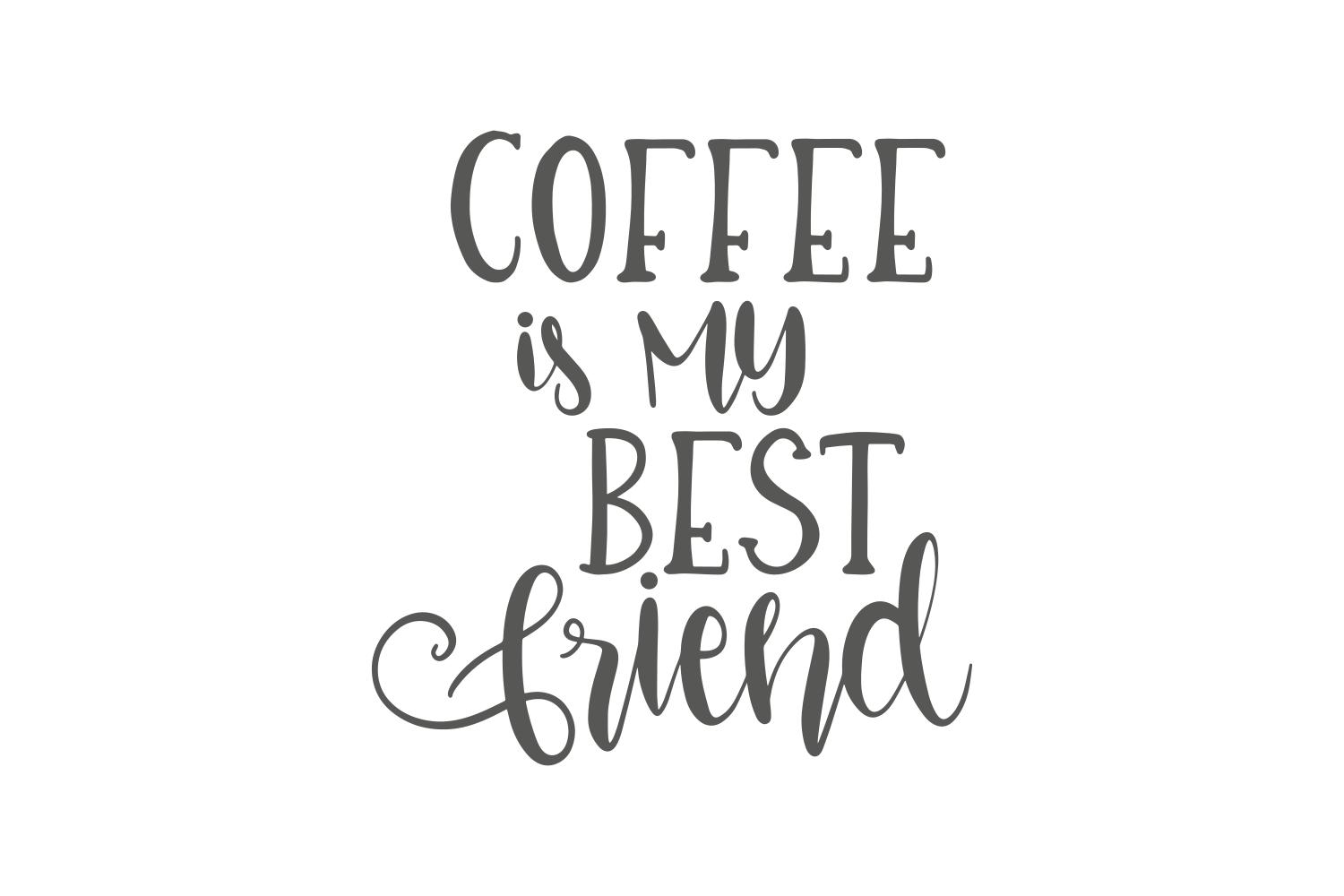 Coffee is My Best Friend