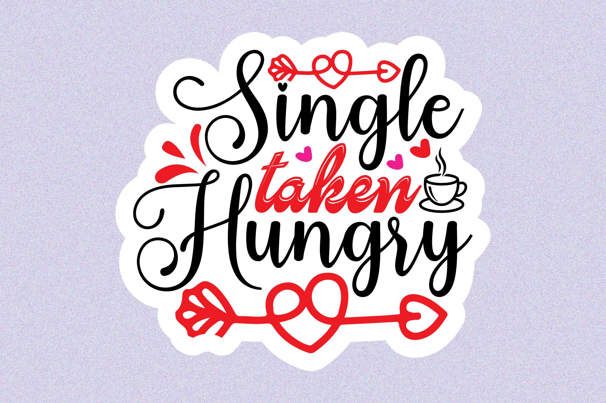 Single, Taken, Hungry