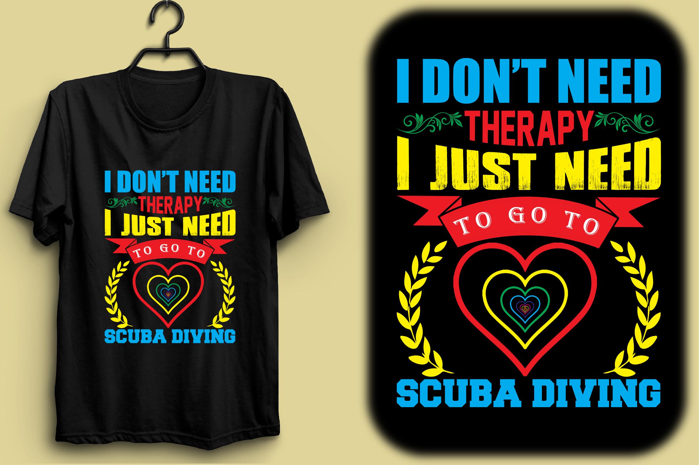 I Don’t Need Therapy I Just Need to Go Scuba Diving