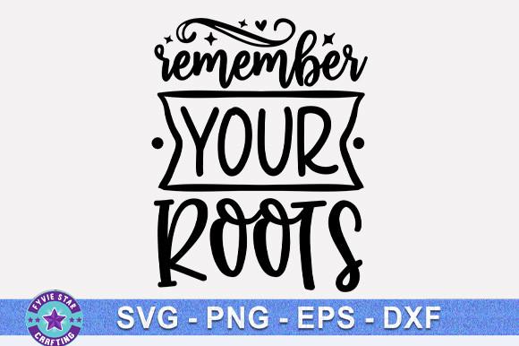 Remember Your Roots SVG