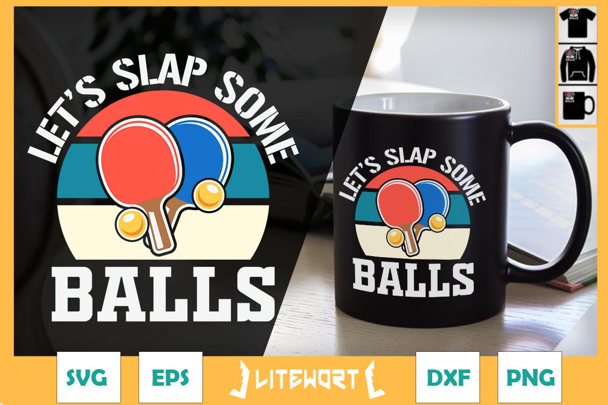 Let's Slap Some Balls Funny Ping Pong
