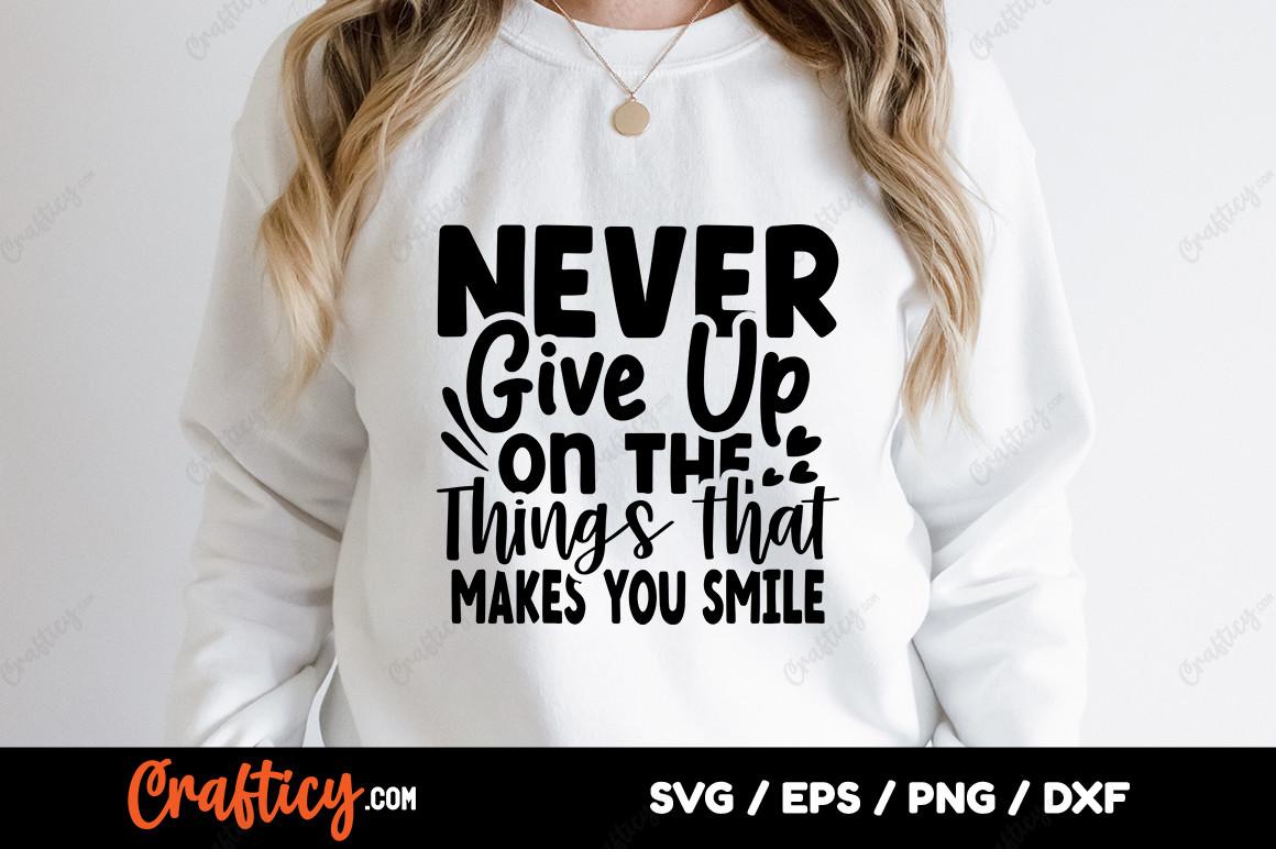 Never Give Up on the Things That Makes
