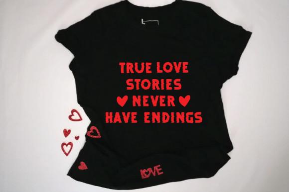 TRUE LOVE STORIES NEVER HAVE ENDINGS