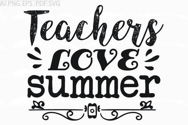 About Teachers Love Summer Svg Graphic