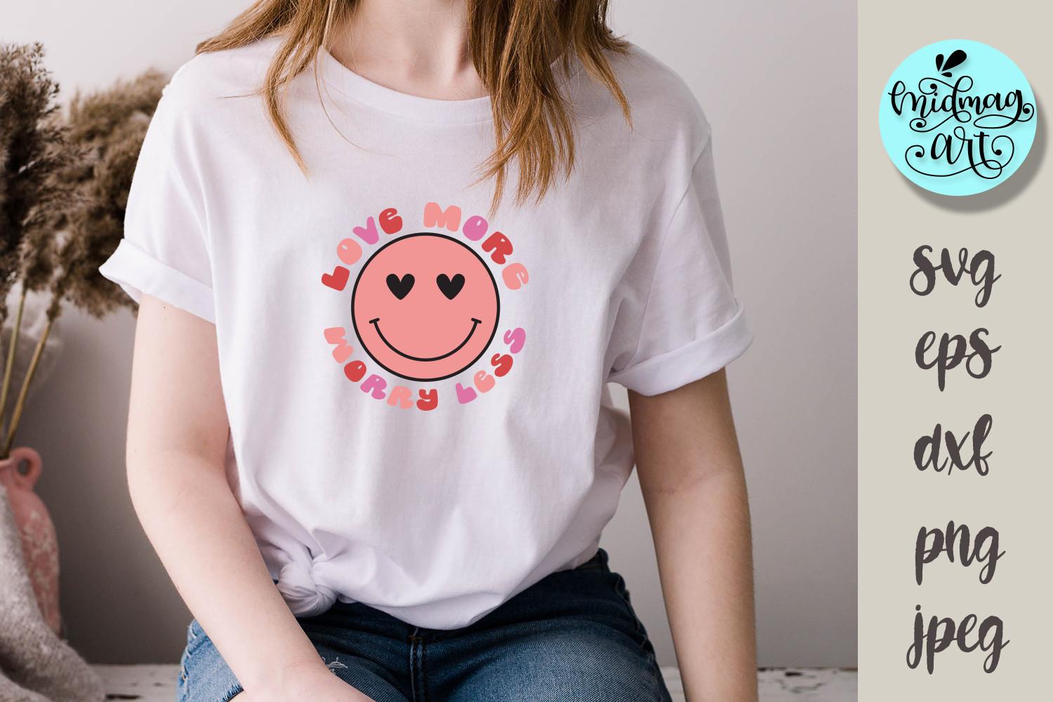 Love More Worry Less Svg, Love Svg