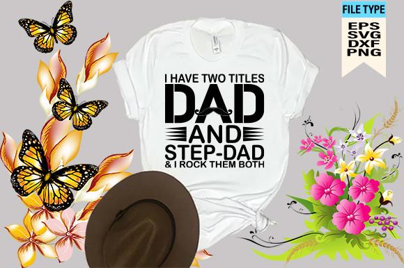 I Have Two Titles Dad and Step-dad & I