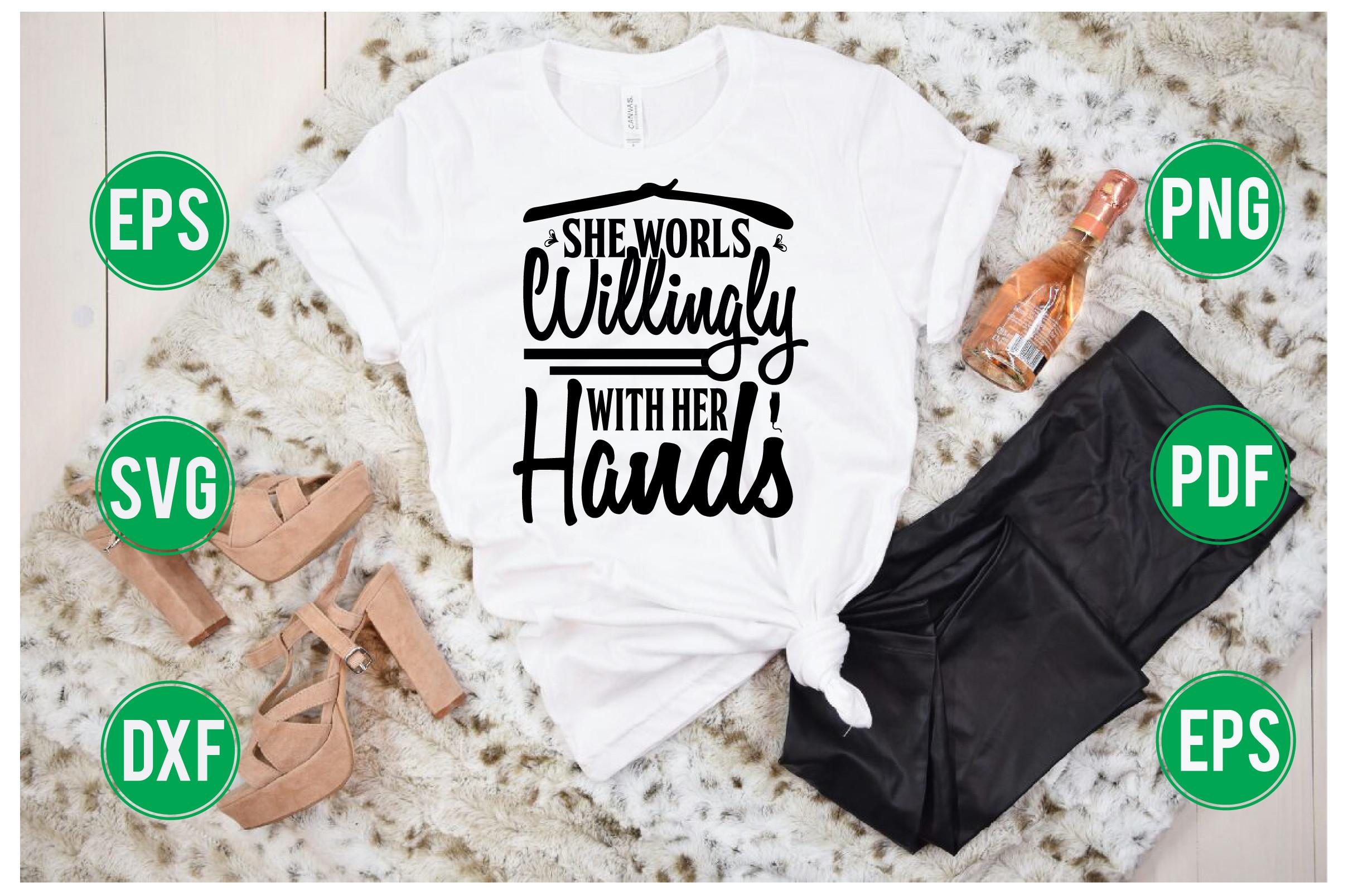 She Worls Willingly with Her Hands