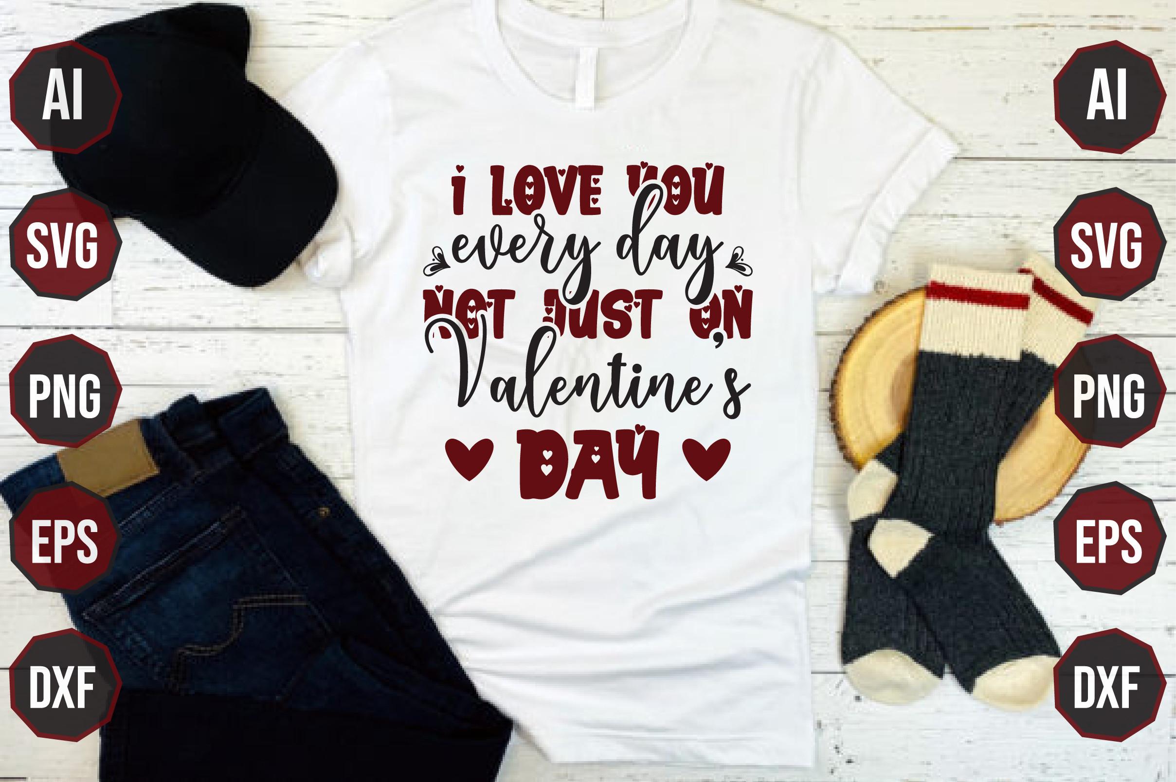 I Love You Every Day, Not Just on Valent