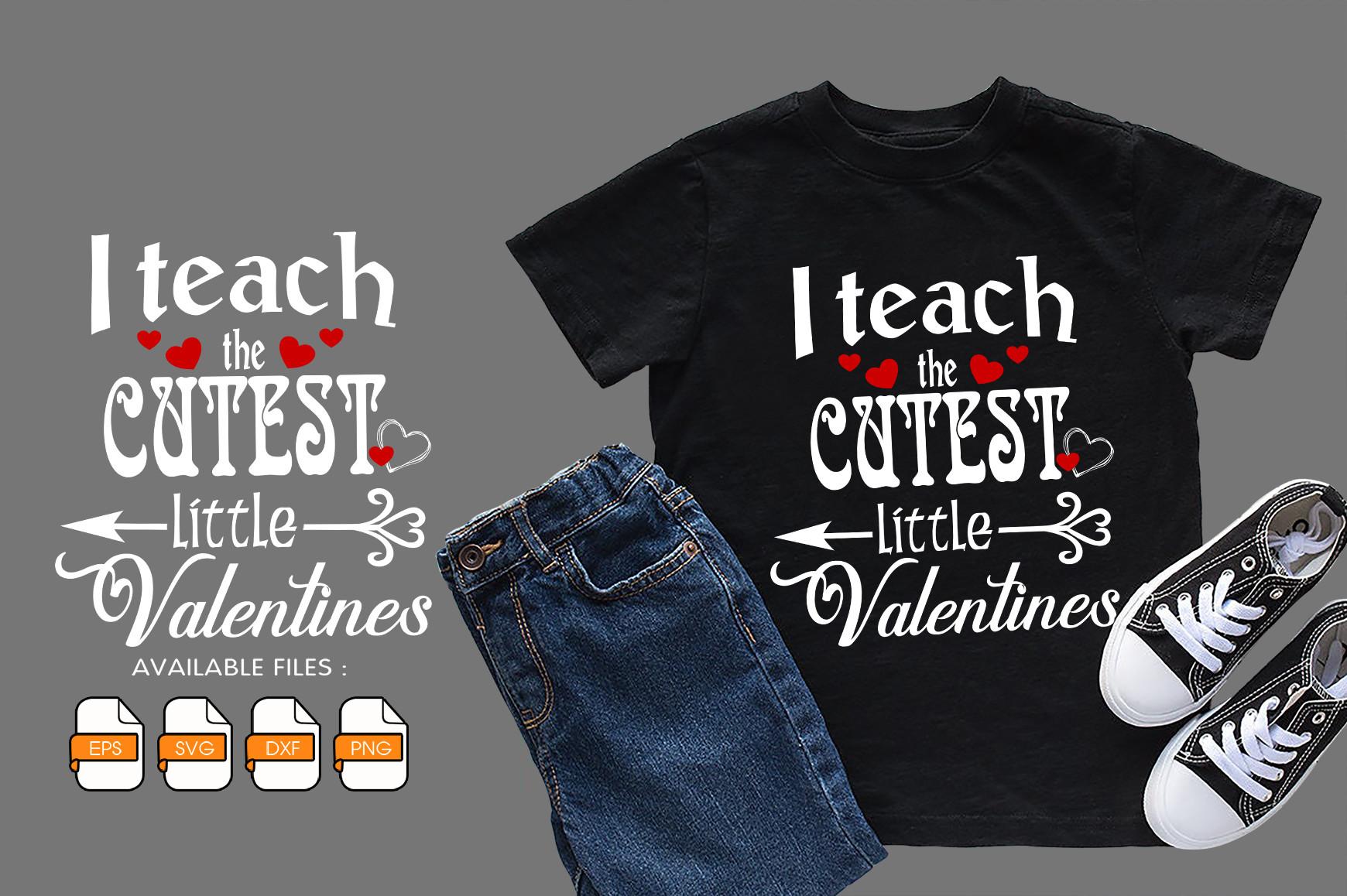 I Teach the Cutest Little Valentines