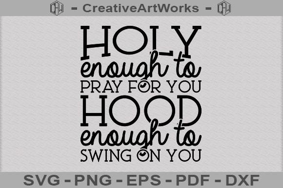 Holy Enough to Pray for You Hood Enough