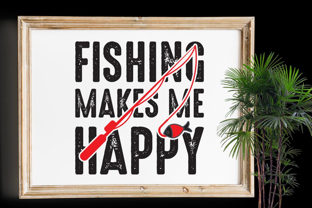 Fishing Makes Me Happy