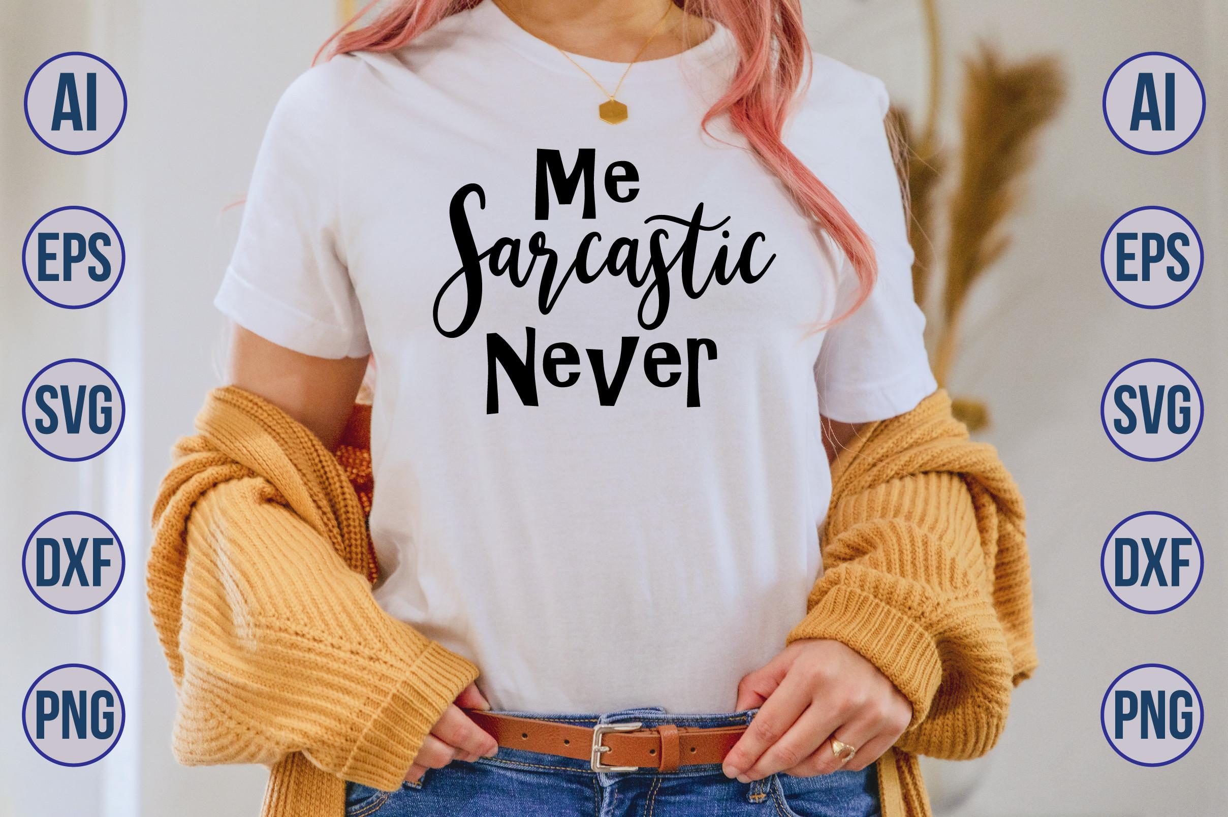 Me Sarcastic Never SVG