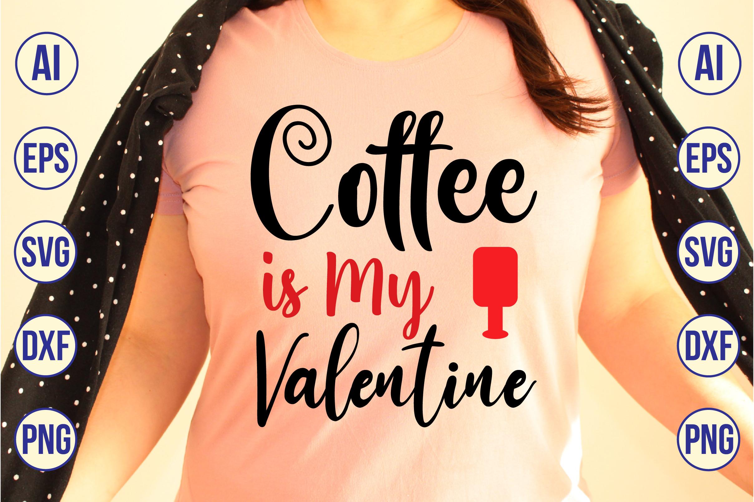 Coffee is My Valentine SVG