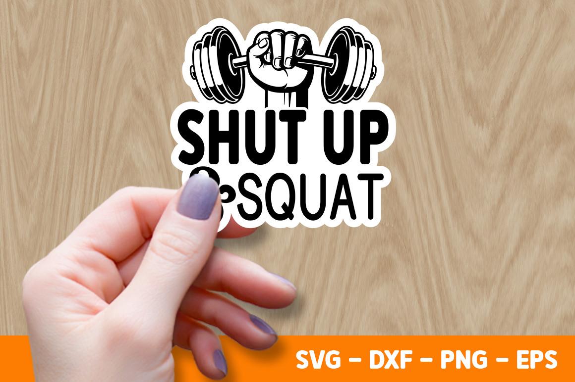 Shut Up and Squat SVG