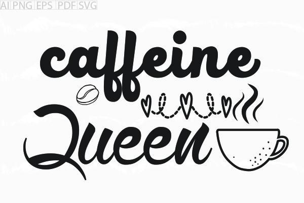 About Caffeine Queen Svg Graphic