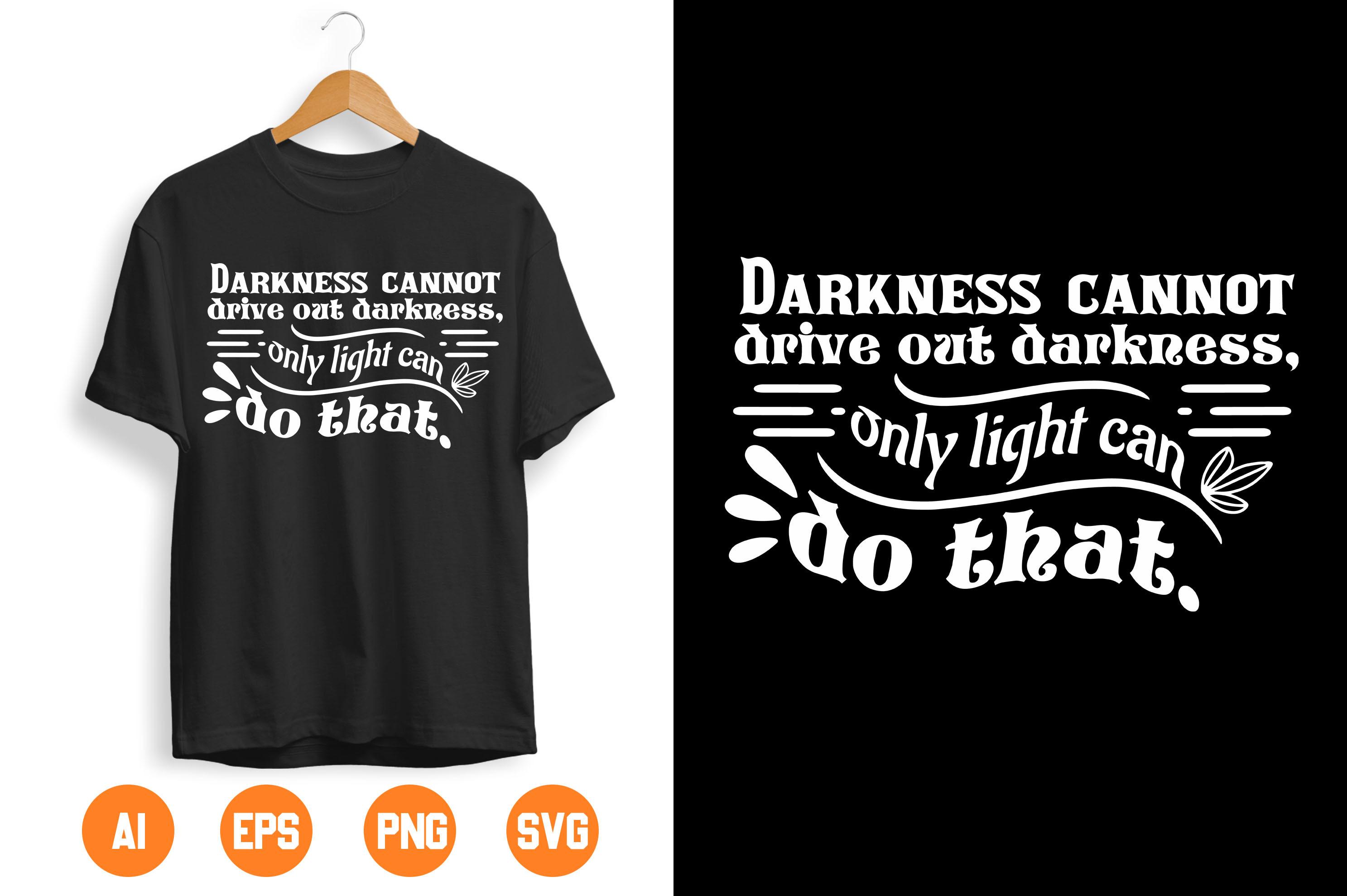 Darkness Cannot Drive out Darkness,only Light Can Do That.
