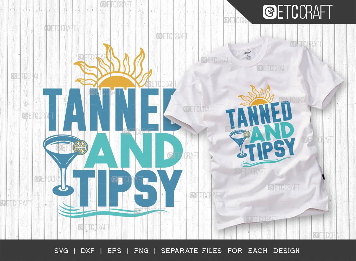 Tanned and Tipsy SVG Cut File | Summer
