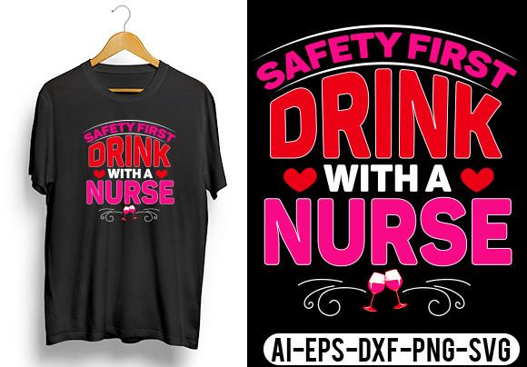 Safety First Drink with a Nurse T-Shirt